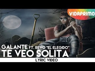 Galante ft. Revo "El Elegido" - Te Veo Solita