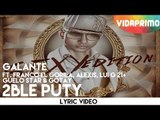 Galante - 2Ble Puty (Feat. Franco El Gorila, Alexis, Lui G 21, Guelo Star, Gotay)
