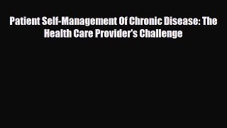 Download Patient Self-Management Of Chronic Disease: The Health Care Provider's ChallengeFree