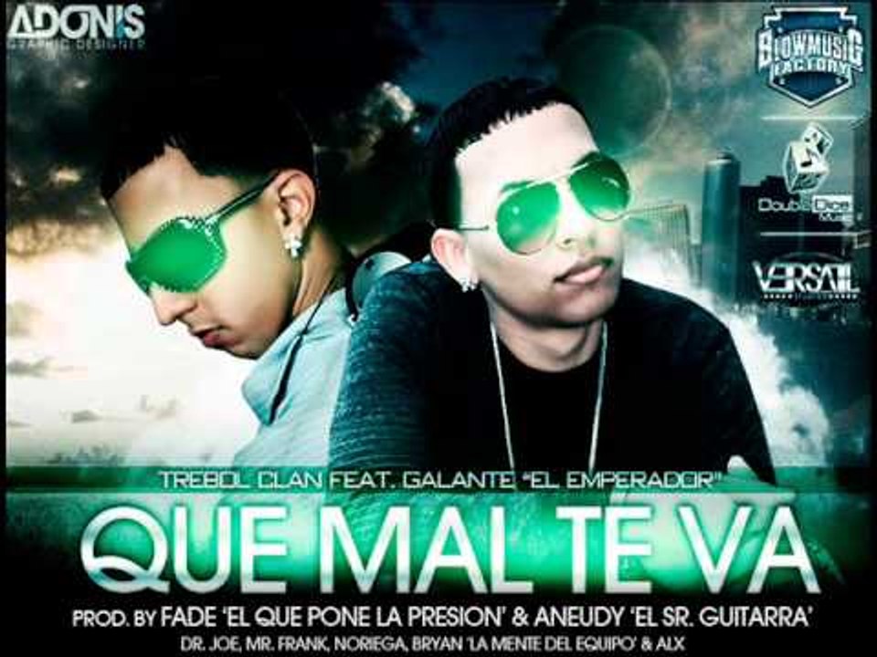 Trebol Clan ft Galante 'El Emperador' - Que Mal Te Va CANCION [HQ]