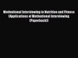 Read Motivational Interviewing in Nutrition and Fitness (Applications of Motivational Interviewing