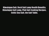 Read Himalayan Salt. Rock Salt Lamp Health Benefits. Himalayan Salt Lamp Pink Salt Cooking
