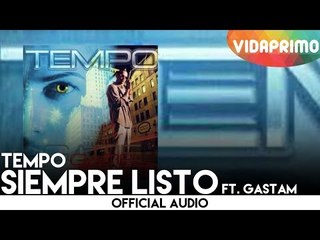 Tempo - Siempre Listo ft. Gastam [Official Audio]