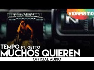 Tempo - Muchos Quieren feat. Getto [Official Audio]