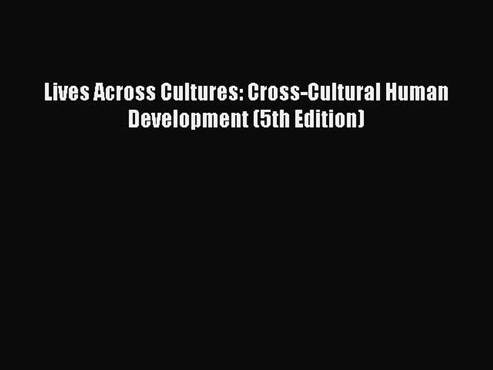 Read Books Lives Across Cultures: Cross-Cultural Human Development (5th Edition) E-Book Free