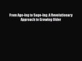 Read Books From Age-Ing to Sage-Ing: A Revolutionary Approach to Growing Older E-Book Free
