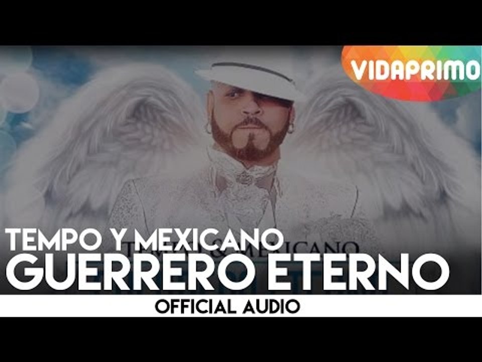 Tempo y Mexicano - Guerrero Eterno [Official Audio]