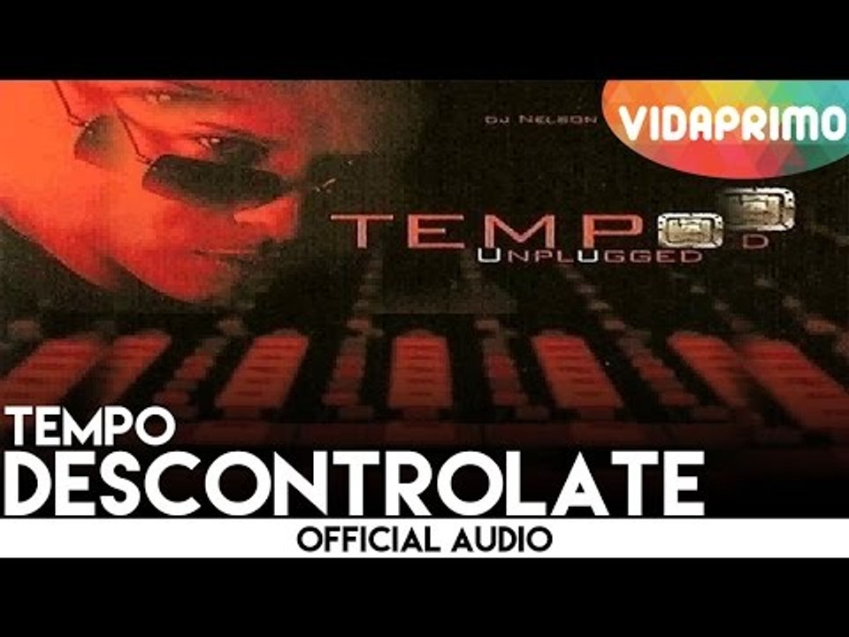 Tempo - Descontrolate [Official Audio]