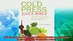 read now  Cold Press Juice Bible 300 Delicious Nutritious AllNatural Recipes for Your Masticating