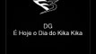 Mc DG - É Hoje o Dia do Kika Kika [DJ WILL 22]
