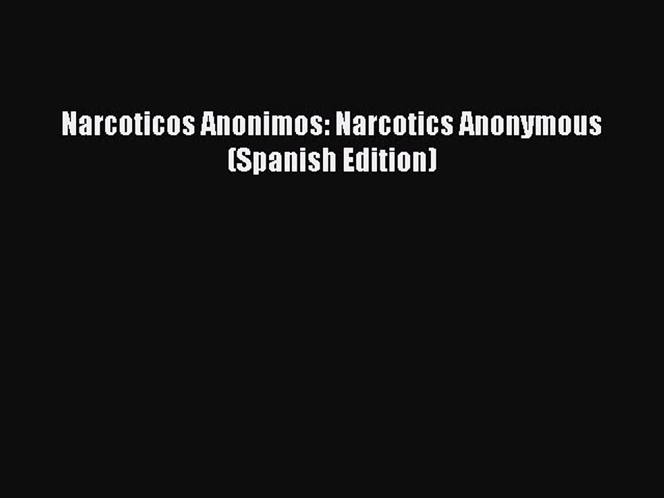 Read Books Narcoticos Anonimos: Narcotics Anonymous (Spanish Edition) ebook textbooks