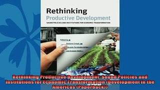 Read here Rethinking Productive Development Sound Policies and Institutions for Economic