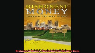For you  Dishonest Money Financing the Road to Ruin