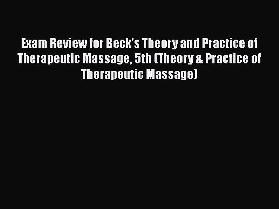 Read Books Exam Review for Beck's Theory and Practice of Therapeutic Massage 5th (Theory &