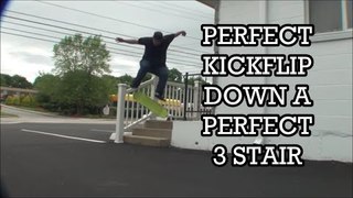 PERFECT KICKFLIP DOWN A PERFECT 3 STAIR