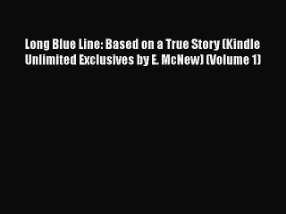 Read Books Long Blue Line: Based on a True Story (Kindle Unlimited Exclusives by E. McNew)