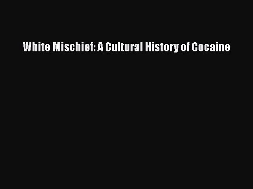 Read Books White Mischief: A Cultural History of Cocaine PDF Online