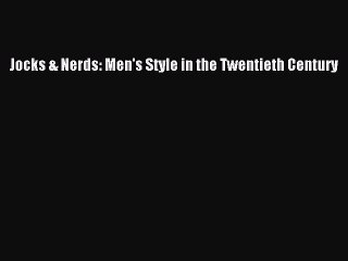 Read Books Jocks & Nerds: Men's Style in the Twentieth Century Ebook PDF