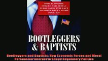 Popular book  Bootleggers and Baptists How Economic Forces and Moral Persuasion Interact to Shape
