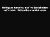 Read Books Beating Ana: How to Outsmart Your Eating Disorder and Take Your Life Back (Paperback)