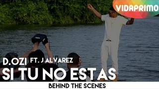 D.OZi - Si Tu No Estas ft. J Alvarez [Behind The Scenes]