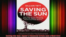 READ book  Saving the Sun Japans Financial Crisis and a Wall Stre Full Ebook Online Free