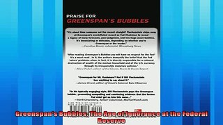 For you  Greenspans Bubbles The Age of Ignorance at the Federal Reserve