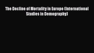 [Read] The Decline of Mortality in Europe (International Studies in Demography) ebook textbooks