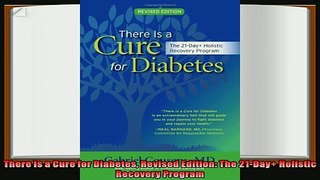 read here  There Is a Cure for Diabetes Revised Edition The 21Day Holistic Recovery Program
