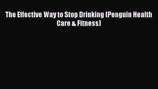 Read Books The Effective Way to Stop Drinking (Penguin Health Care & Fitness) ebook textbooks