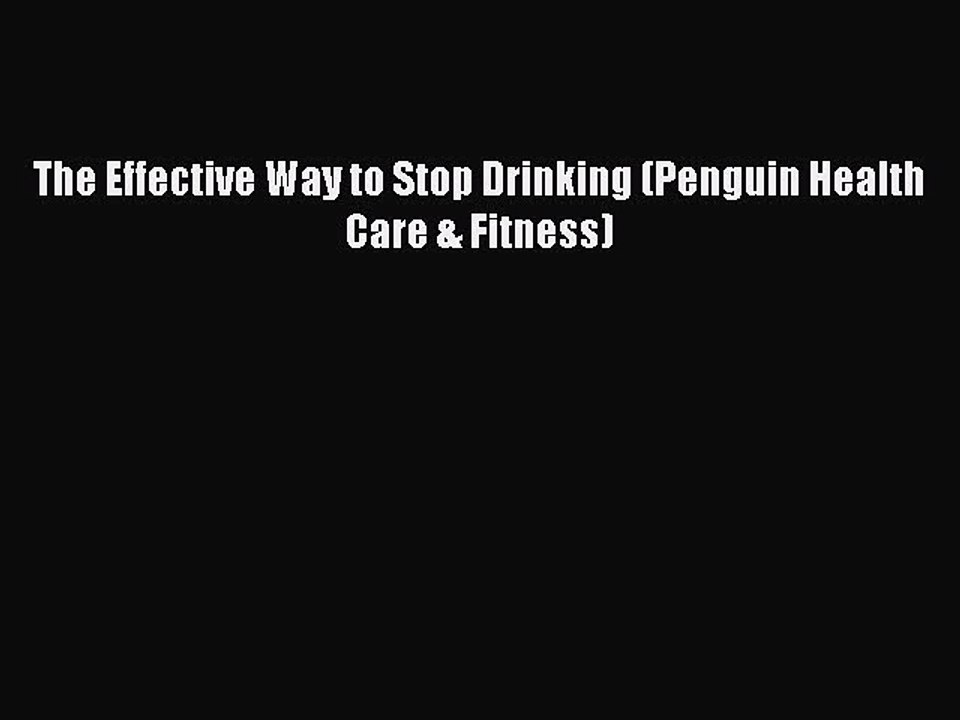 Read Books The Effective Way to Stop Drinking (Penguin Health Care & Fitness) ebook textbooks