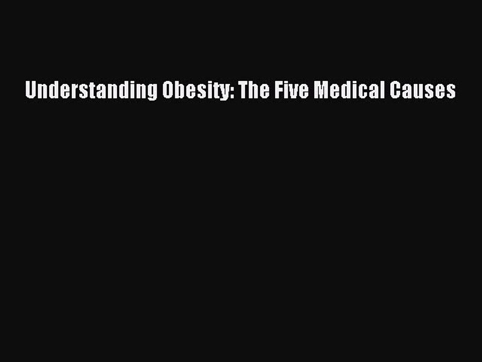 Download Books Understanding Obesity: The Five Medical Causes PDF Online