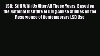 Download Books LSD:  Still With Us After All These Years: Based on the National Institute of