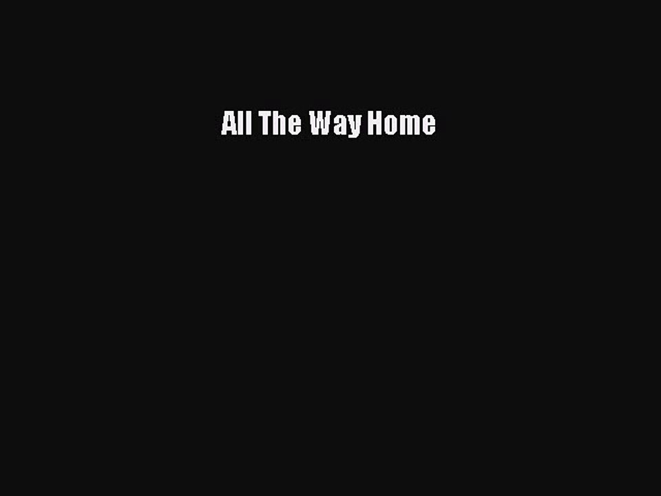 Download Books All The Way Home E-Book Free