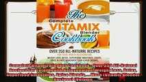 favorite   Complete Vitamix Blender Cookbook Over 350 AllNatural Recipes For Total Health