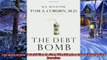 For you  The Debt Bomb A Bold Plan to Stop Washington from Bankrupting America