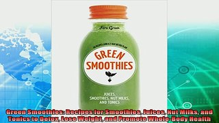 best book  Green Smoothies Recipes for Smoothies Juices Nut Milks and Tonics to Detox Lose Weight