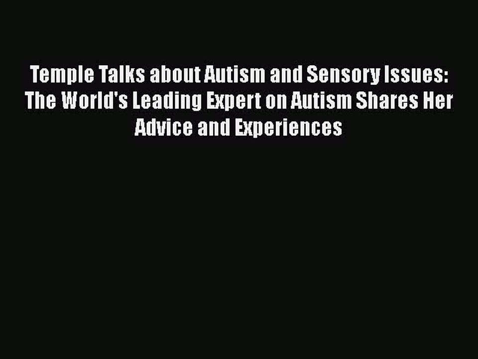 Read Books Temple Talks about Autism and Sensory Issues: The World's Leading Expert on Autism