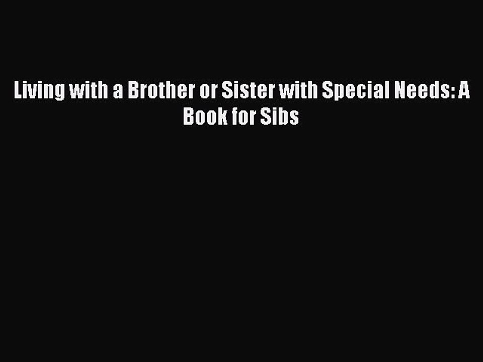 Read Books Living with a Brother or Sister with Special Needs: A Book for Sibs ebook textbooks
