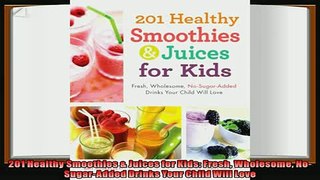 read here  201 Healthy Smoothies  Juices for Kids Fresh Wholesome NoSugarAdded Drinks Your Child