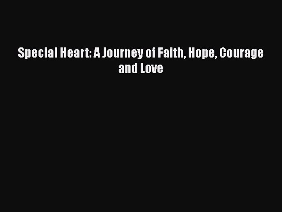 Download Books Special Heart: A Journey of Faith Hope Courage and Love PDF Online