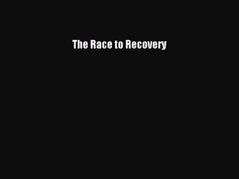Read Books The Race to Recovery E-Book Free
