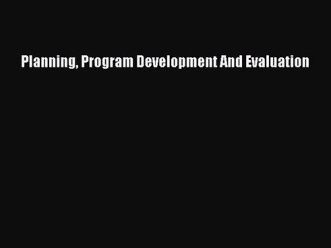 Read Books Planning Program Development And Evaluation ebook textbooks