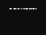 Read Books The Shelf Life of Ashes: A Memoir E-Book Download