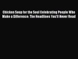 [PDF] Chicken Soup for the Soul Celebrating People Who Make a Difference: The Headlines You'll