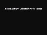 Read Books Asthma Allergies Children: A Parent's Guide ebook textbooks