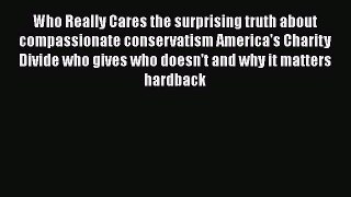 [Read] Who Really Cares the surprising truth about compassionate conservatism America's Charity
