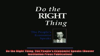 Enjoyed read  Do the Right Thing The Peoples Economist Speaks Hoover Institution Press Publication