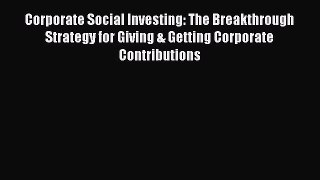 [Read] Corporate Social Investing: The Breakthrough Strategy for Giving & Getting Corporate