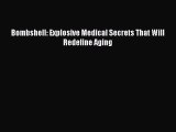 Download Books Bombshell: Explosive Medical Secrets That Will Redefine Aging E-Book Free